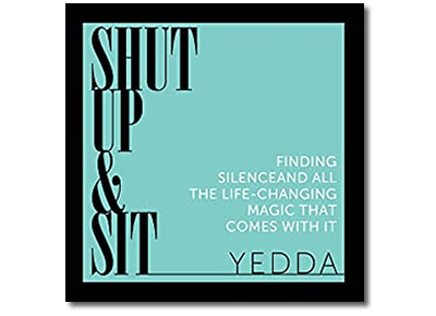 Shut Up and Sit : Finding silence and all the life-changing magic that comes with it Kindle Edition